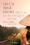 Thich Nhat Hanh - Wenn es auch unmöglich scheint