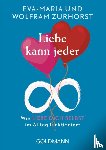Zurhorst, Eva-Maria, Zurhorst, Wolfram - Liebe kann jeder