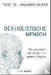 Huber, Johannes - Der holistische Mensch
