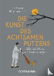 Matsumoto, Shoukei - Die Kunst des achtsamen Putzens