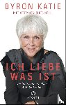 Katie, Byron, Mitchell, Stephen - Ich liebe, was ist