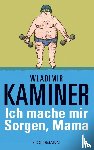Kaminer, Wladimir - Ich mache mir Sorgen, Mama