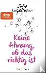 Engelmann, Julia - Keine Ahnung, ob das richtig ist