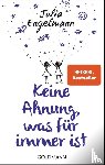Engelmann, Julia - Keine Ahnung, was für immer ist