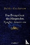 Henderson, Bobby - Das Evangelium des fliegenden Spaghettimonsters