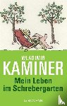 Kaminer, Wladimir - Mein Leben im Schrebergarten