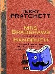 Pratchett, Terry - Mrs Bradshaws höchst nützliches Handbuch für alle Strecken der Hygienischen Eisenbahn Ankh-Morpork und Sto-Ebene