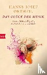 Ortheil, Hanns-Josef - Das Glück der Musik