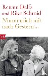 Delfs, Renate, Schmid, Rike - Nimm mich mit nach Gestern...