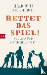 Hüther, Gerald, Quarch, Christoph - Rettet das Spiel!
