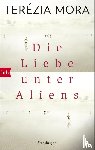 Mora, Terézia - Die Liebe unter Aliens