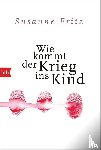 Fritz, Susanne - Wie kommt der Krieg ins Kind