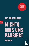 Wilpert, Bettina - Nichts, was uns passiert