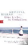 Bilkau, Kristine - Eine Liebe, in Gedanken