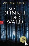 Kastel, Michaela - So dunkel der Wald