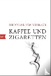 Schirach, Ferdinand von - Kaffee und Zigaretten