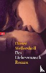 Wellershoff, Dieter - Der Liebeswunsch