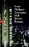 Toussaint, Jean-Philippe - Sich Lieben
