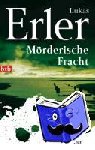 Erler, Lukas - Mörderische Fracht