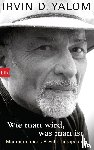 Yalom, Irvin D. - Wie man wird, was man ist