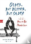 De Maigret, Caroline, Mas, Sophie - Older, but Better, but Older: Von den Autorinnen von How to Be Parisian Wherever You Are