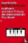 Schütte, Uwe - Wir sind die Roboter