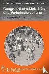 Gather, Matthias, Kagermeier, Andreas, Lanzendorf, Martin - Geographische Mobilitäts- und Verkehrsforschung