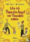 Könnecke, Ole, Schami, Rafik - Wie ich Papa die Angst vor Fremden nahm