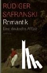 Safranski, Rüdiger - Romantik. Eine deutsche Affäre