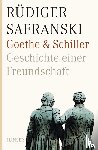 Safranski, Rüdiger - Goethe und Schiller. Geschichte einer Freundschaft