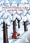 Stohner, Anu, Wilson, Henrike - Der kleine Weihnachtsmann geht in die Stadt. Miniausgabe