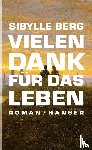 Berg, Sibylle - Vielen Dank für das Leben