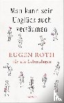 Roth, Eugen - Man kann sein Unglück auch versäumen