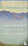 Berger, John - Von ihrer Hände Arbeit