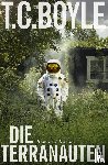 Boyle, Tom Coraghessan - Die Terranauten