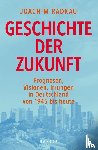 Radkau, Joachim - Geschichte der Zukunft
