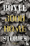 Boyle, T. C. - Good Home