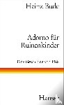 Bude, Heinz - Adorno für Ruinenkinder