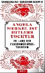 Alt, Christian, Schiffer, Christian - Angela Merkel ist Hitlers Tochter. Im Land der Verschwörungstheorien
