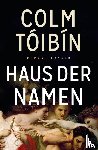 Tóibín, Colm - Haus der Namen