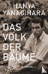 Yanagihara, Hanya - Das Volk der Bäume
