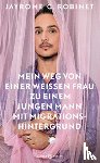 Robinet, Jayrôme C. - Mein Weg von einer weißen Frau zu einem jungen Mann mit Migrationshintergrund