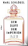 Schlögel, Karl - Der Duft der Imperien