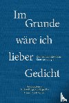  - Im Grunde wäre ich lieber Gedicht
