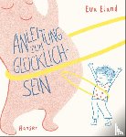 Eland, Eva - Anleitung zum Glücklichsein