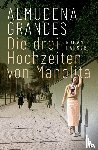 Grandes, Almudena - Die drei Hochzeiten von Manolita