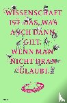 Science Busters - Wissenschaft ist das, was auch dann gilt, wenn man nicht dran glaubt