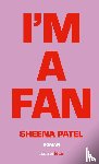 Patel, Sheena - I'm a Fan