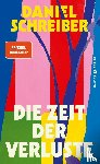 Schreiber, Daniel - Die Zeit der Verluste