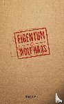 Haas, Wolf - Eigentum